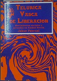 Imagen del vendedor de Telrica vasca de liberacin Movimientos sociales y juveniles en Euskal Herria a la venta por Almacen de los Libros Olvidados