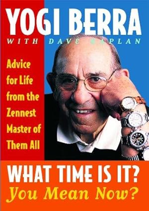 Bild des Verkufers fr What Time Is It? You Mean Now?: Advice for Life from the Zennest Master of Them All zum Verkauf von WeBuyBooks