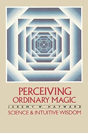 Imagen del vendedor de Perceiving Ordinary Magic: Science and Intuitive Wisdom a la venta por WeBuyBooks