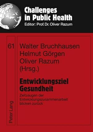 Seller image for Entwicklungsziel Gesundheit: Zeitzeugen Der Entwicklungszusammenarbeit Blicken Zurueck: 61 (Challenges in Public Health) for sale by WeBuyBooks