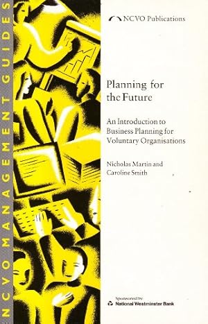 Bild des Verkufers fr Planning for the Future: Step-by-step Guide to Business Planning for Voluntary Organisations (NCVO Management Guides) zum Verkauf von WeBuyBooks