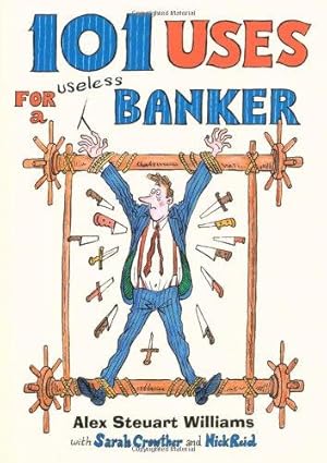 Imagen del vendedor de 101 Uses for a Useless Banker a la venta por WeBuyBooks