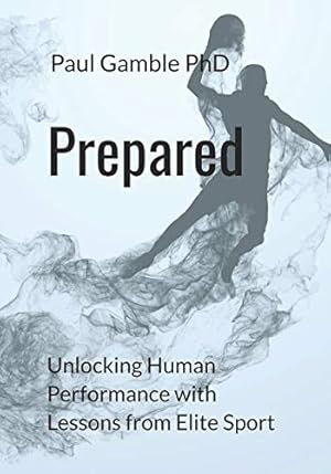 Seller image for Prepared: Unlocking Human Performance with Lessons from Elite Sport for sale by WeBuyBooks