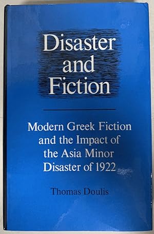 Bild des Verkufers fr Disaster and Fiction: Modern Greek Fiction and the Asia Minor Disaster of 1922 zum Verkauf von Chaparral Books