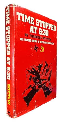 Image du vendeur pour Time Stopped at 6:30: The Untold Story of the Katyn Massacre mis en vente par First Coast Books