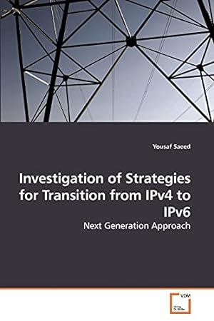 Bild des Verkufers fr Investigation of Strategies for Transition from IPv4 to IPv6: Next Generation Approach zum Verkauf von WeBuyBooks