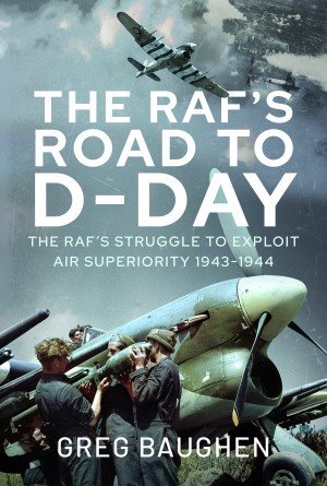 Immagine del venditore per Raf's Road to D-day : The Struggle to Exploit Air Superiority, 1943-1944 venduto da GreatBookPrices