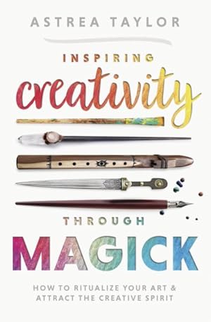 Seller image for Inspiring Creativity Through Magick : How to Ritualize Your Art & Attract the Creative Spirit for sale by GreatBookPrices