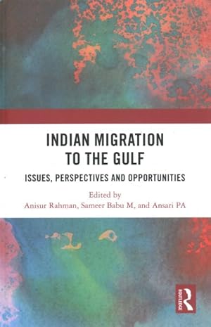 Immagine del venditore per Indian Migration to the Gulf : Issues, Perspectives and Opportunities venduto da GreatBookPrices