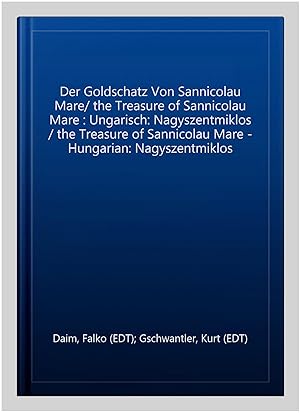 Seller image for Der Goldschatz Von Sannicolau Mare/ the Treasure of Sannicolau Mare : Ungarisch: Nagyszentmiklos / the Treasure of Sannicolau Mare - Hungarian: Nagyszentmiklos for sale by GreatBookPricesUK