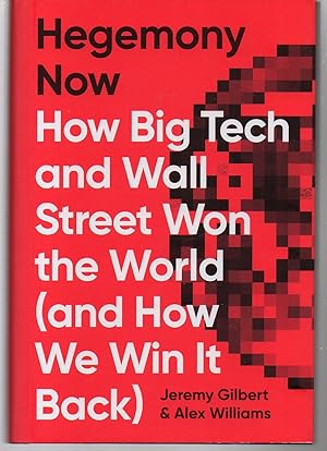Seller image for Hegemony Now: How Big Tech and Wall Street Won the World (And How We Win it Back) for sale by EdmondDantes Bookseller