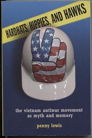 Immagine del venditore per Hardhats, Hippies, and Hawks: The Vietnam Antiwar Movement as Myth and Memory venduto da The Green Arcade