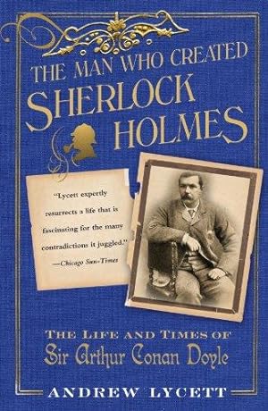 Imagen del vendedor de Man Who Created Sherlock Holmes: The Life and Times of Sir Arthur Conan Doyle a la venta por WeBuyBooks
