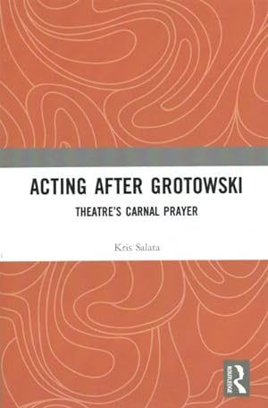 Bild des Verkufers fr Acting After Grotowski : Theatre's Carnal Prayer zum Verkauf von GreatBookPricesUK