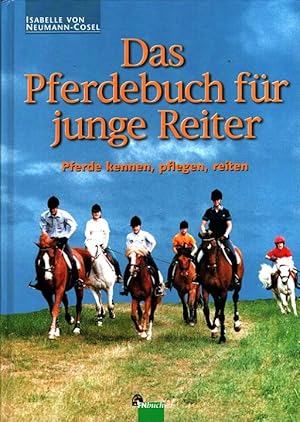 Image du vendeur pour Das Pferdebuch fr junge Reiter : Pferde kennen, pflegen, reiten. geschrieben von Isabelle von Neumann-Cosel. Ill. von Jeanne Kloepfer. Fotogr. von Jean Christen / FNbuch mis en vente par Versandantiquariat Nussbaum