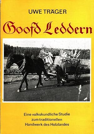 Goofd leddern : Eine volkstümliche Studie zum traditionellen Handwerk des Holzlandes.