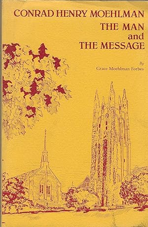 Image du vendeur pour Conrad Henry Moehlman: The Man and the Message [SIGNED] mis en vente par BASEMENT BOOKS