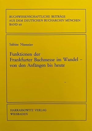 Funktionen der Frankfurter Buchmesse im Wandel - von den Anfängen bis heute (Buchwissenschaftlich...