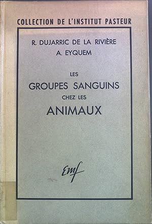 Bild des Verkufers fr Les Groupes Sanguins chez les Animaux: Individualits Sanguine et Tissulaire. zum Verkauf von books4less (Versandantiquariat Petra Gros GmbH & Co. KG)