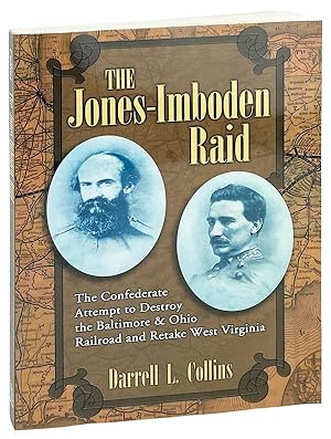 Immagine del venditore per The Jones-Imboden Raid: The Confederate Attempt to Destroy the Baltimore & Ohio Railroad and Retake West Virginia venduto da Capitol Hill Books, ABAA