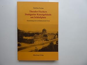 Theodor Fischers Stuttgarter Kunstgebäude am Schlossplatz. Entstehung und architektonische Form. ...