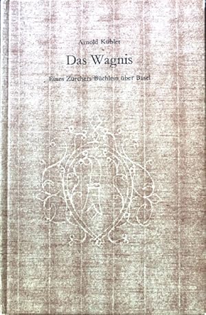 Imagen del vendedor de Das Wagnis. Eines Zrchers Bchlein ber Basel. a la venta por books4less (Versandantiquariat Petra Gros GmbH & Co. KG)