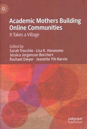 Seller image for Academic Mothers Building Online Communities : It Takes a Village for sale by GreatBookPricesUK