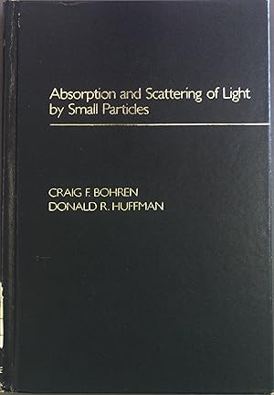 Immagine del venditore per Absorption and Scattering of Light by Small Particles. venduto da books4less (Versandantiquariat Petra Gros GmbH & Co. KG)