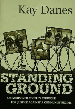 Seller image for Standing Ground: An Imprisoned Couple's Struggle For Justice Against A Communist Regime. for sale by Banfield House Booksellers