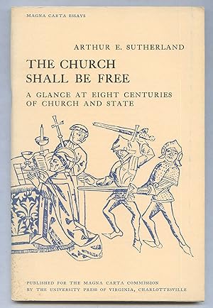 Bild des Verkufers fr The Church Shall Be Free: A Glance at Eight Centuries of Church and State (Magna Carta Essays) zum Verkauf von Between the Covers-Rare Books, Inc. ABAA