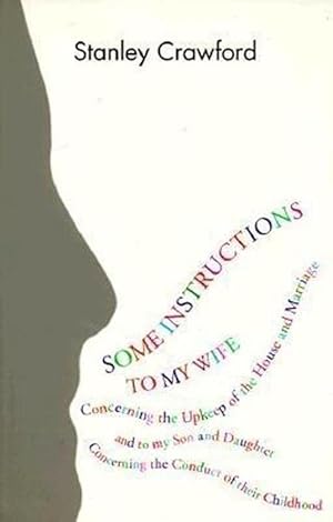 Seller image for Some Instructions to My Wife: Concerning the Upkeep of the House and Marriage, and to My Son and Daughter Concerning the Conduct of Their Childhood (Paperback) for sale by CitiRetail