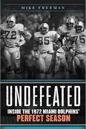 Immagine del venditore per Undefeated : Inside the 1972 Miami Dolphins' Perfect Season venduto da GreatBookPrices