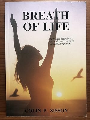 Seller image for Breath of Life: Experience Happiness, Love and Peace Through Breath Integration for sale by Rosario Beach Rare Books