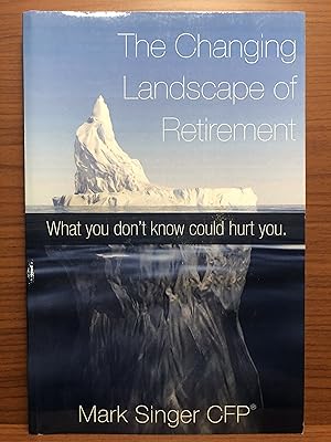 Imagen del vendedor de The Changing Landscape Of Retirement - What You Don't Know Could Hurt You a la venta por Rosario Beach Rare Books