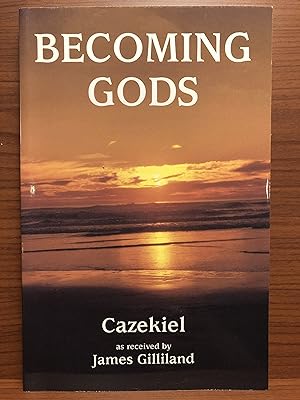 Seller image for Becoming Gods: Prophecies and Understandings Concerning the Past and Future Destiny of Humanity and the Earth for sale by Rosario Beach Rare Books