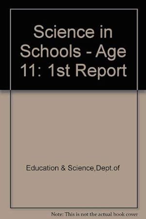 Seller image for Science in Schools - Age 11: 1st Report for sale by WeBuyBooks