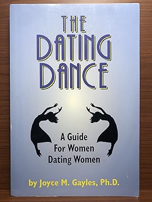 Imagen del vendedor de The Dating Dance: A Guide for Women Dating Women a la venta por Rosario Beach Rare Books