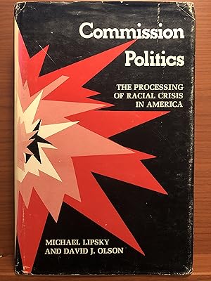Imagen del vendedor de Commission Politics: The Processing of Racial Crisis in America a la venta por Rosario Beach Rare Books