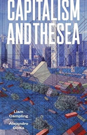 Imagen del vendedor de Capitalism and the Sea : The Maritime Factor in the Making of the Modern World a la venta por GreatBookPrices