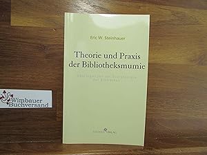 Theorie und Praxis der Bibliotheksmumie : Überlegungen zur Eschatologie der Bibliothek. SIGNIERT ...