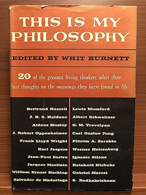 Imagen del vendedor de This is My Philosophy: Twenty of the World's Outstanding Thinkers Reveal the Deepest Meanings They Have Found in Life a la venta por Rosario Beach Rare Books