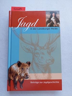 Jagd in der Lüneburger Heide : Beiträge zur Jagdgeschichte ; Begleitpublikation zur Ausstellung [...