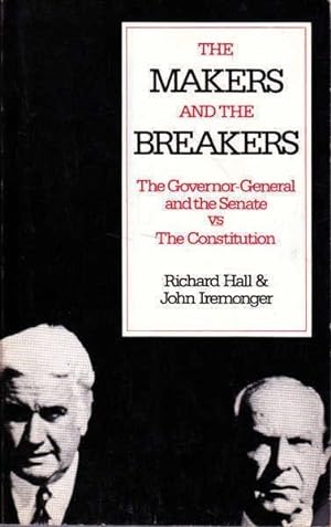 Seller image for The Makers and the Breakers: The Governor-General and the Senate Vs the Constitution for sale by Goulds Book Arcade, Sydney