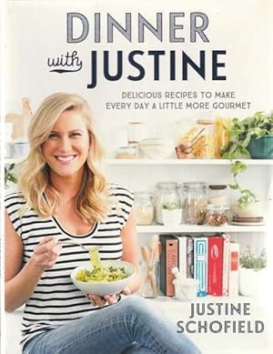 Seller image for Dinner with Justine: Delicious Recipes to Make Every Day a Little More Gourmet for sale by Goulds Book Arcade, Sydney