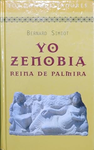 Bild des Verkufers fr Yo, Zenobia, reina de Palmira zum Verkauf von Librera Alonso Quijano
