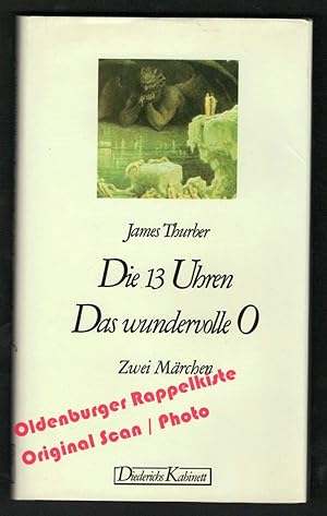 Die dreizehn Uhren / Das wundervolle O.: Zwei Märchen - Thurber, James