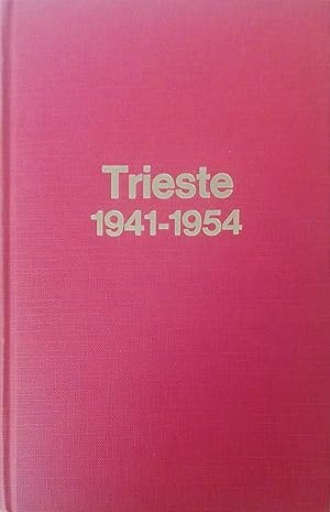 TRIESTE 1941-1954. LA LOTTA POLITICA, ETNICA E IDEOLOGICA