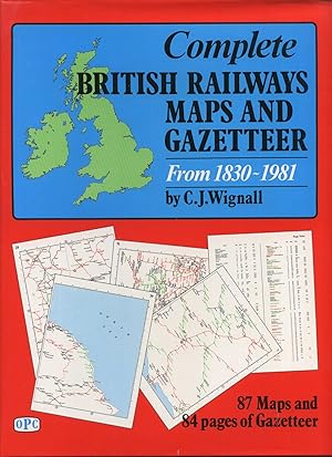 Seller image for Complete British Railways Maps and Gazetteer from 1830-1981 for sale by Roger Lucas Booksellers