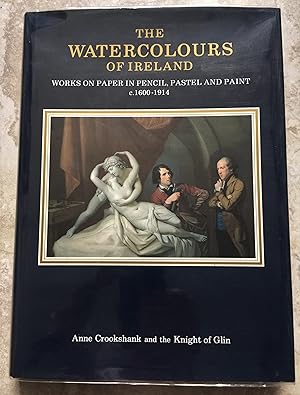 Seller image for The Watercolours of Ireland: Works on Paper in Pencil, Pastel and Paint, c.1600-1914 for sale by Joe Collins Rare Books
