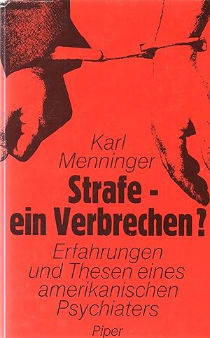 Strafe - ein Verbrechen? Erfahrungen und Thesen eines amerikanischen Psychiaters